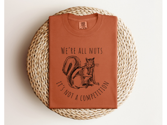 WE'RE ALL NUTS...IT'S NOT A COMPETITION