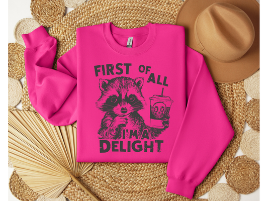 FIRST OF ALL, I'M A DELIGHT