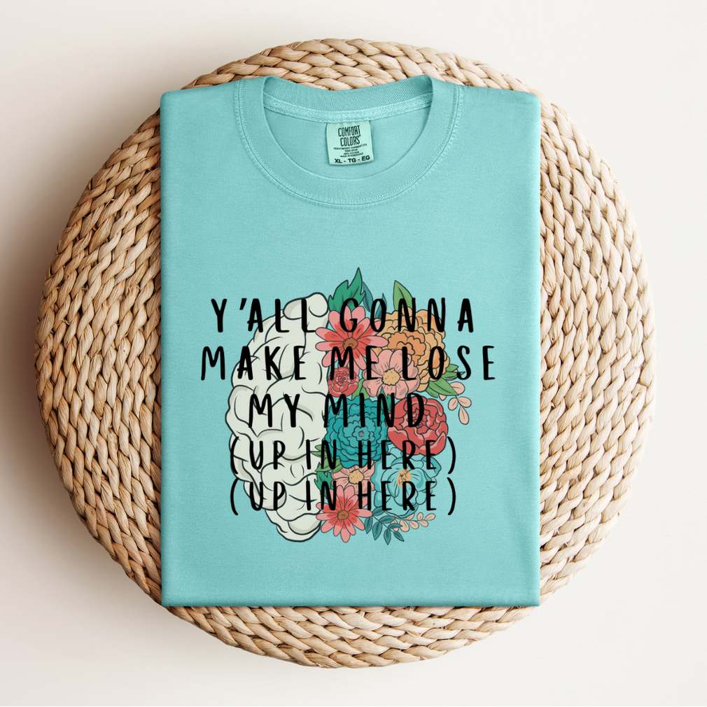 Y'ALL GONNA MAKE ME LOSE MY MIND