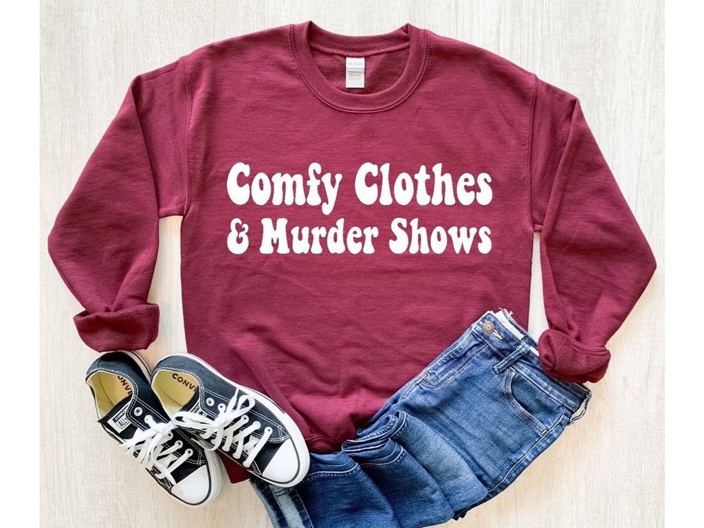 COMFY CLOTHES & MURDER SHOWS